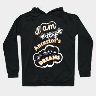 I am My Ancestors Wildest Dreams Hoodie